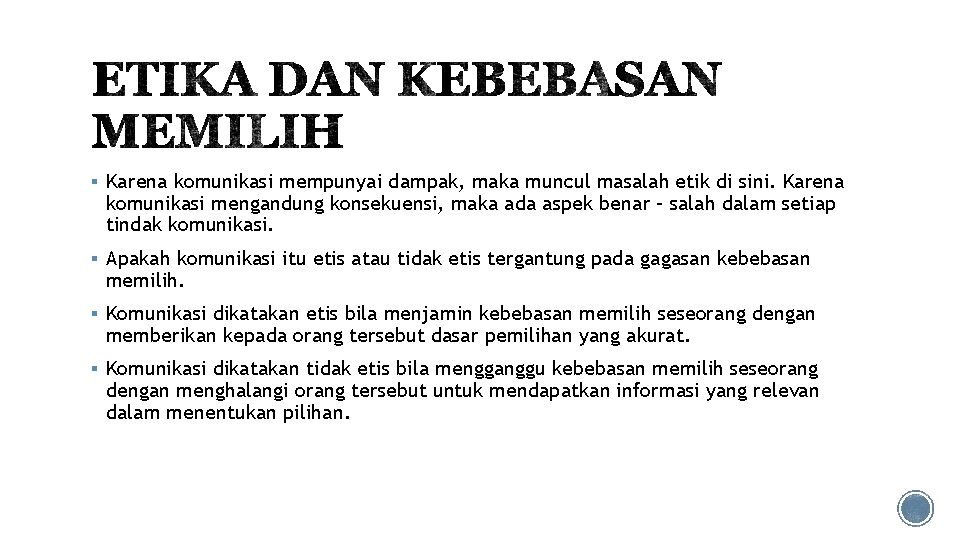§ Karena komunikasi mempunyai dampak, maka muncul masalah etik di sini. Karena komunikasi mengandung