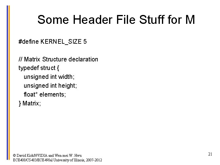 Some Header File Stuff for M #define KERNEL_SIZE 5 // Matrix Structure declaration typedef