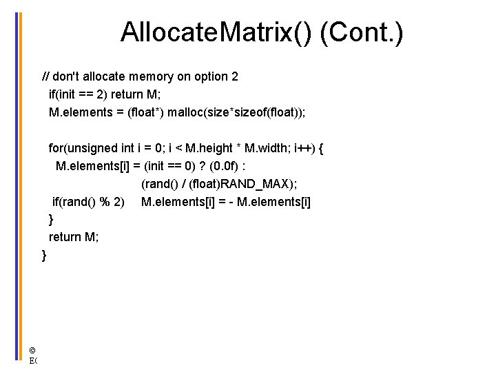 Allocate. Matrix() (Cont. ) // don't allocate memory on option 2 if(init == 2)