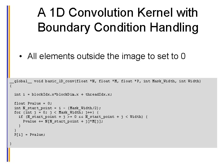 A 1 D Convolution Kernel with Boundary Condition Handling • All elements outside the