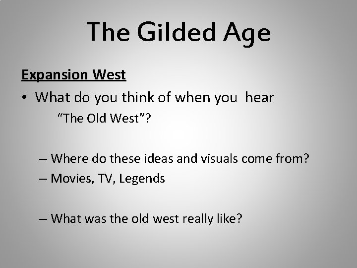 The Gilded Age Expansion West • What do you think of when you hear