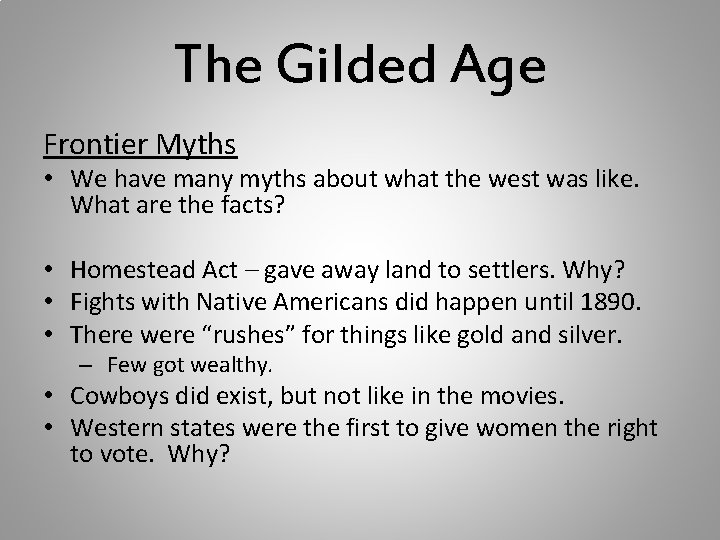 The Gilded Age Frontier Myths • We have many myths about what the west