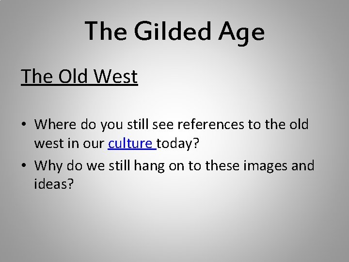 The Gilded Age The Old West • Where do you still see references to