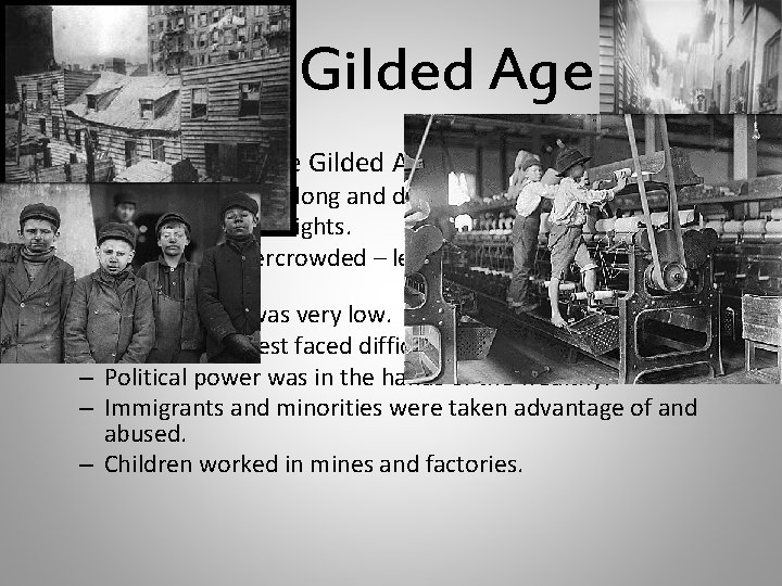 The Gilded Age Society • Life for many in the Gilded Age was hard.