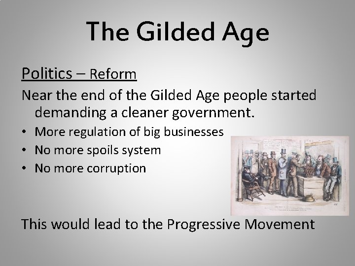 The Gilded Age Politics – Reform Near the end of the Gilded Age people