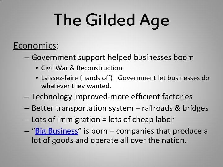 The Gilded Age Economics: – Government support helped businesses boom • Civil War &