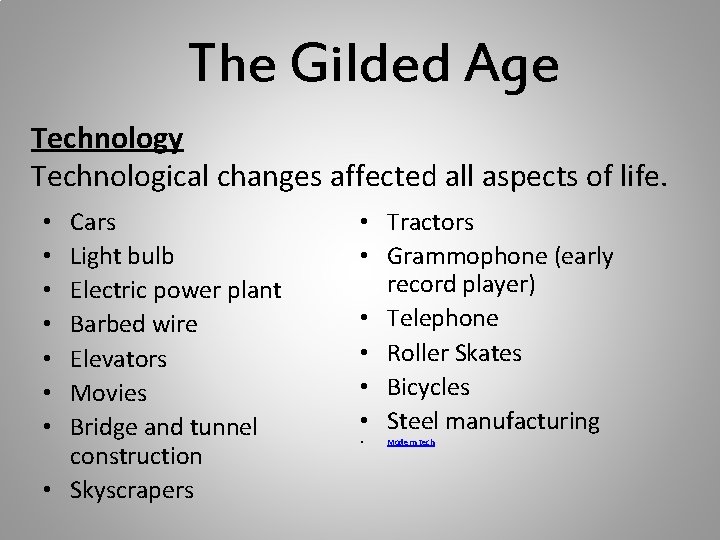 The Gilded Age Technology Technological changes affected all aspects of life. Cars Light bulb