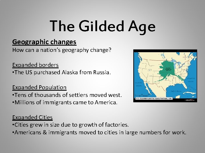 The Gilded Age Geographic changes How can a nation’s geography change? Expanded borders •