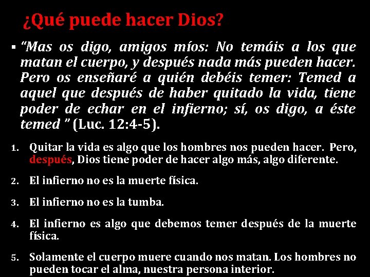 ¿Qué puede hacer Dios? § “Mas os digo, amigos míos: No temáis a los