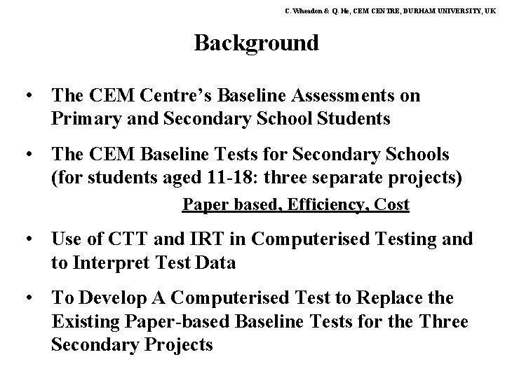 C. Wheadon & Q. He, CEM CENTRE, DURHAM UNIVERSITY, UK Background • The CEM