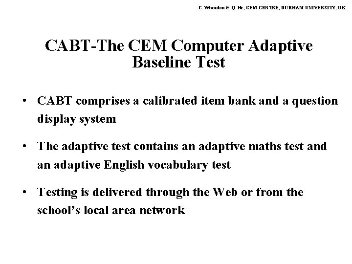 C. Wheadon & Q. He, CEM CENTRE, DURHAM UNIVERSITY, UK CABT-The CEM Computer Adaptive
