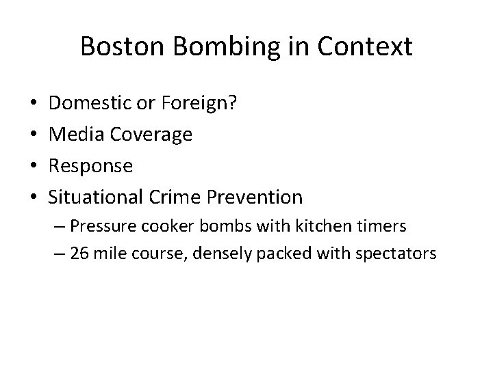 Boston Bombing in Context • • Domestic or Foreign? Media Coverage Response Situational Crime