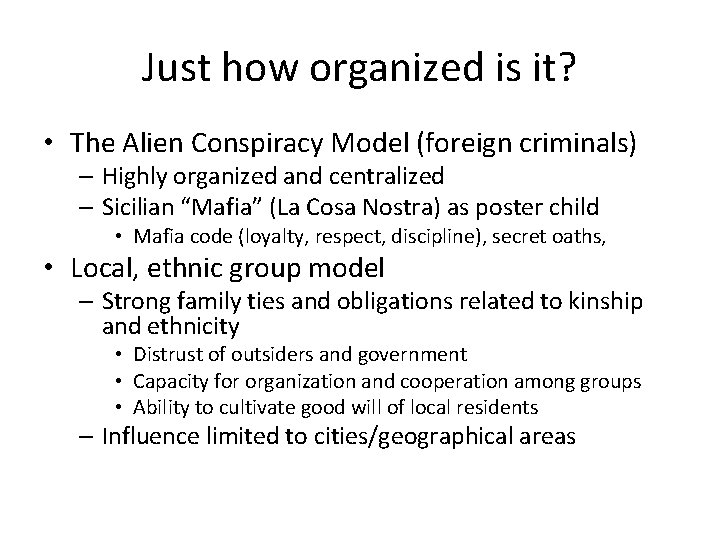 Just how organized is it? • The Alien Conspiracy Model (foreign criminals) – Highly