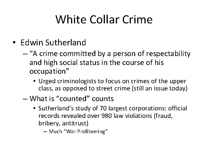 White Collar Crime • Edwin Sutherland – “A crime committed by a person of