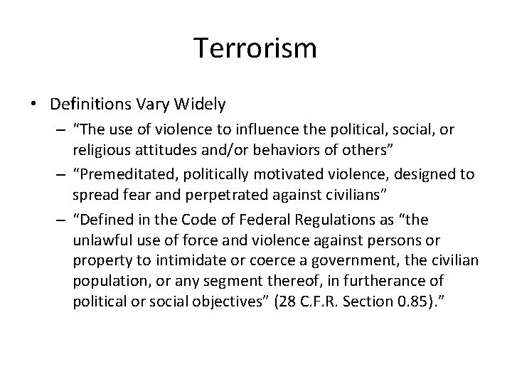 Terrorism • Definitions Vary Widely – “The use of violence to influence the political,