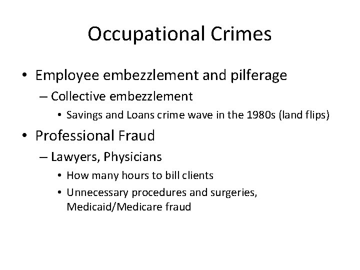 Occupational Crimes • Employee embezzlement and pilferage – Collective embezzlement • Savings and Loans