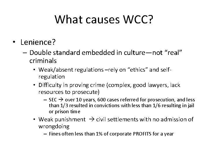 What causes WCC? • Lenience? – Double standard embedded in culture—not “real” criminals •