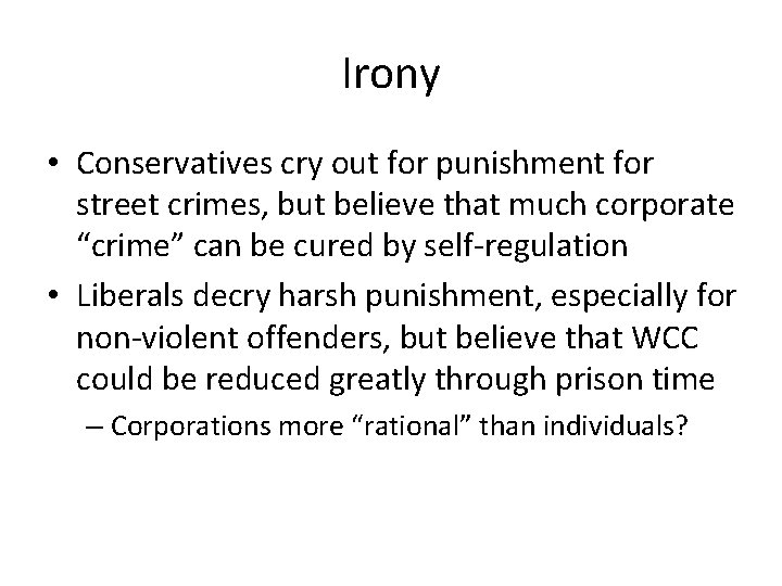 Irony • Conservatives cry out for punishment for street crimes, but believe that much