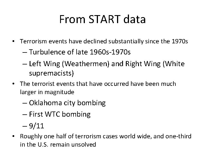 From START data • Terrorism events have declined substantially since the 1970 s –