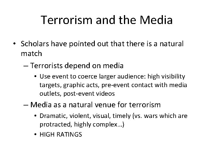 Terrorism and the Media • Scholars have pointed out that there is a natural