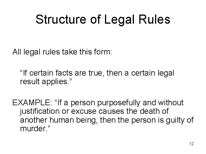 Structure of Legal Rules All legal rules take this form: “If certain facts are