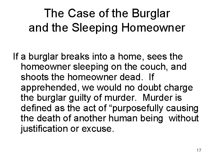 The Case of the Burglar and the Sleeping Homeowner If a burglar breaks into