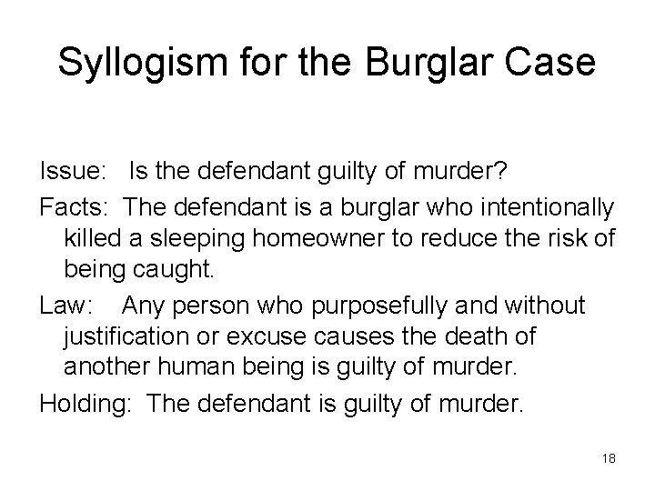 Syllogism for the Burglar Case Issue: Is the defendant guilty of murder? Facts: The