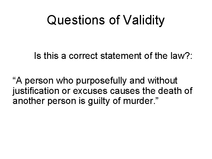 Questions of Validity Is this a correct statement of the law? : “A person