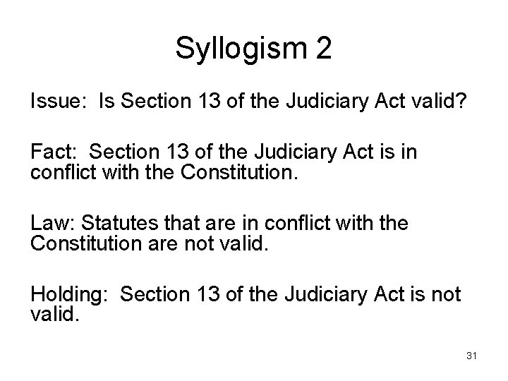 Syllogism 2 Issue: Is Section 13 of the Judiciary Act valid? Fact: Section 13
