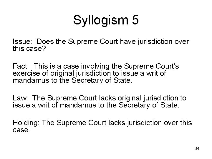 Syllogism 5 Issue: Does the Supreme Court have jurisdiction over this case? Fact: This