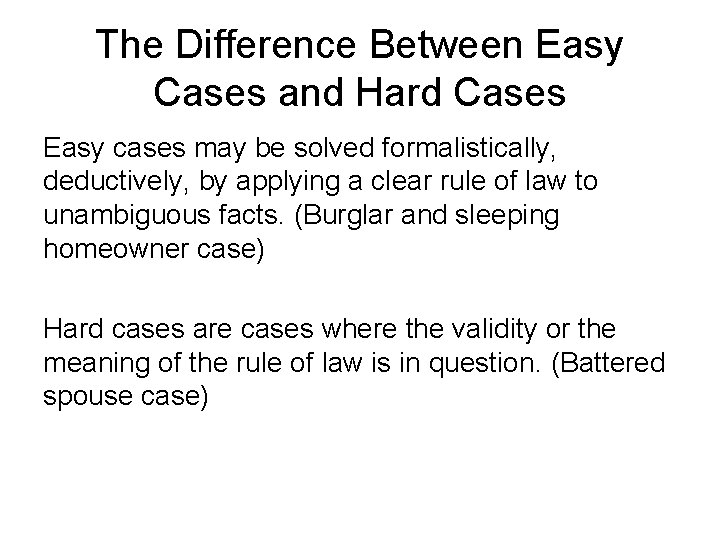 The Difference Between Easy Cases and Hard Cases Easy cases may be solved formalistically,