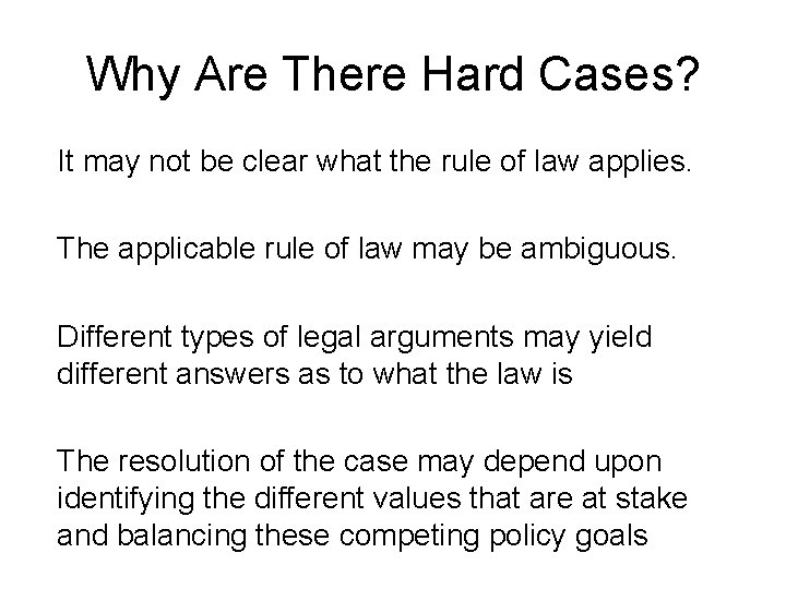 Why Are There Hard Cases? It may not be clear what the rule of