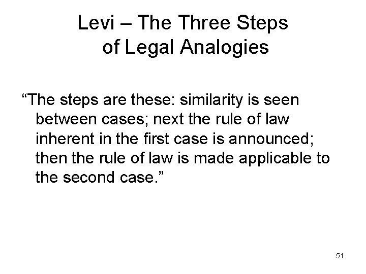 Levi – The Three Steps of Legal Analogies “The steps are these: similarity is