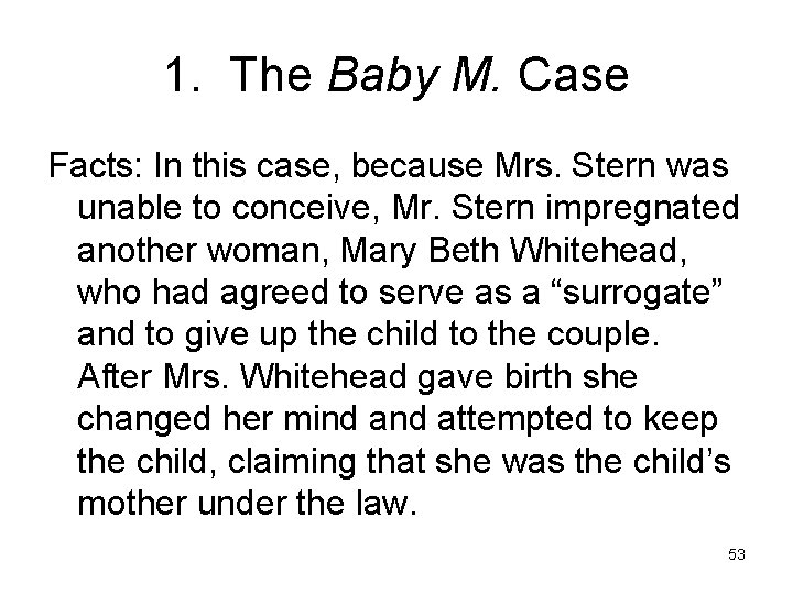 1. The Baby M. Case Facts: In this case, because Mrs. Stern was unable