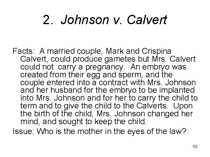 2. Johnson v. Calvert Facts: A married couple, Mark and Crispina Calvert, could produce