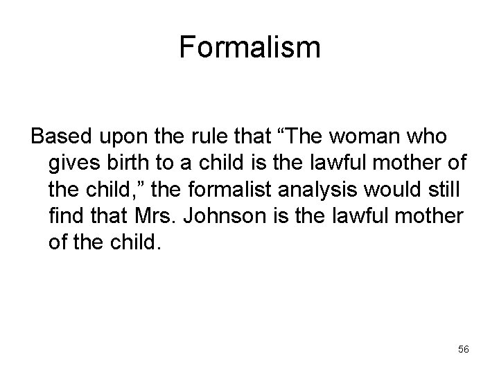 Formalism Based upon the rule that “The woman who gives birth to a child