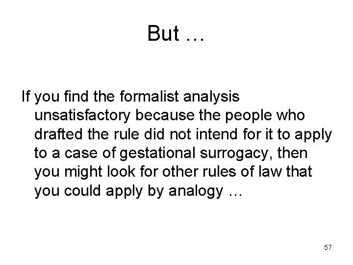 But … If you find the formalist analysis unsatisfactory because the people who drafted
