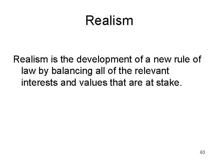 Realism is the development of a new rule of law by balancing all of