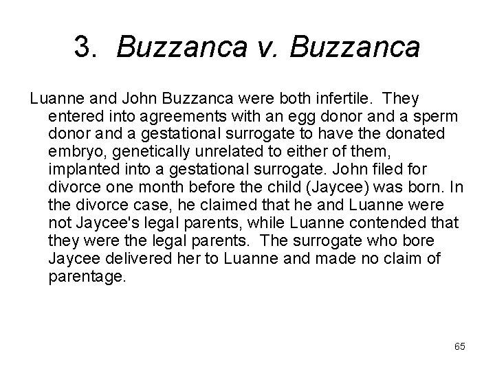 3. Buzzanca v. Buzzanca Luanne and John Buzzanca were both infertile. They entered into