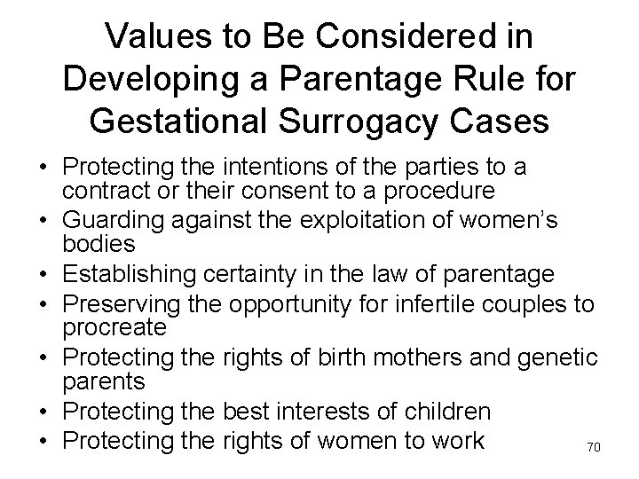 Values to Be Considered in Developing a Parentage Rule for Gestational Surrogacy Cases •