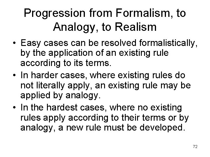 Progression from Formalism, to Analogy, to Realism • Easy cases can be resolved formalistically,