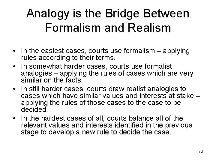 Analogy is the Bridge Between Formalism and Realism • In the easiest cases, courts