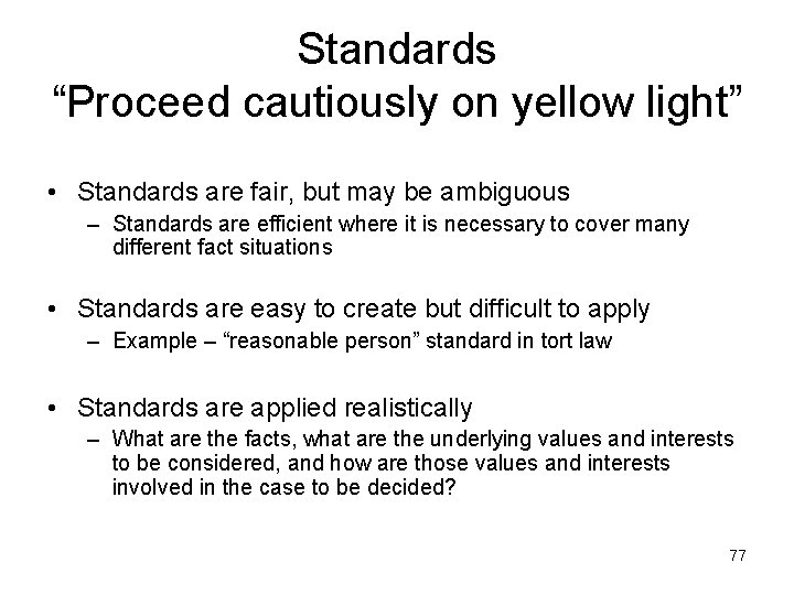 Standards “Proceed cautiously on yellow light” • Standards are fair, but may be ambiguous