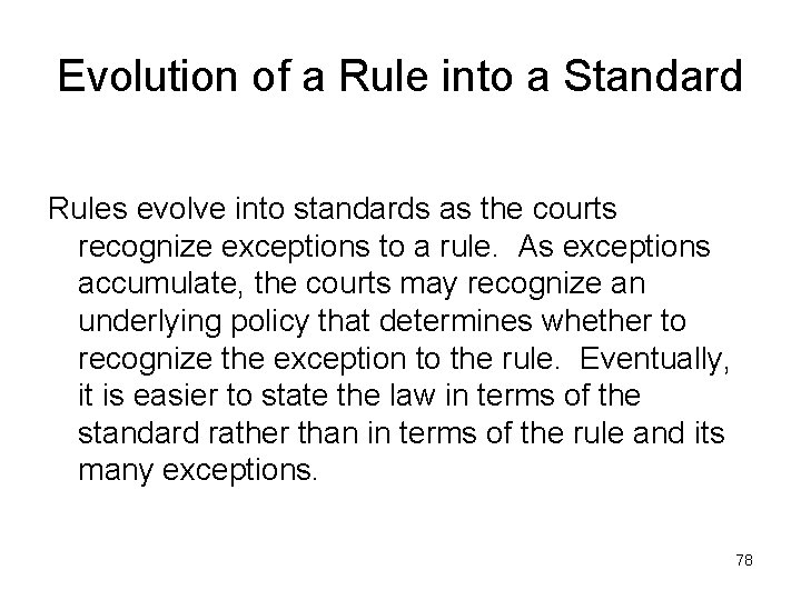 Evolution of a Rule into a Standard Rules evolve into standards as the courts
