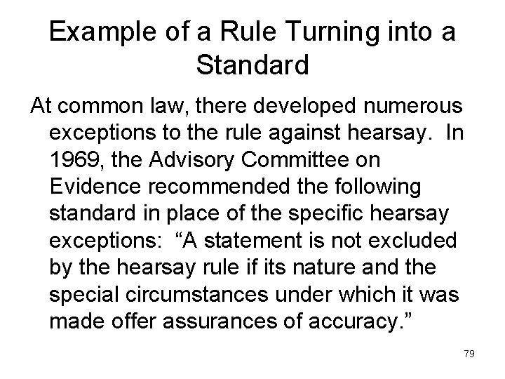 Example of a Rule Turning into a Standard At common law, there developed numerous