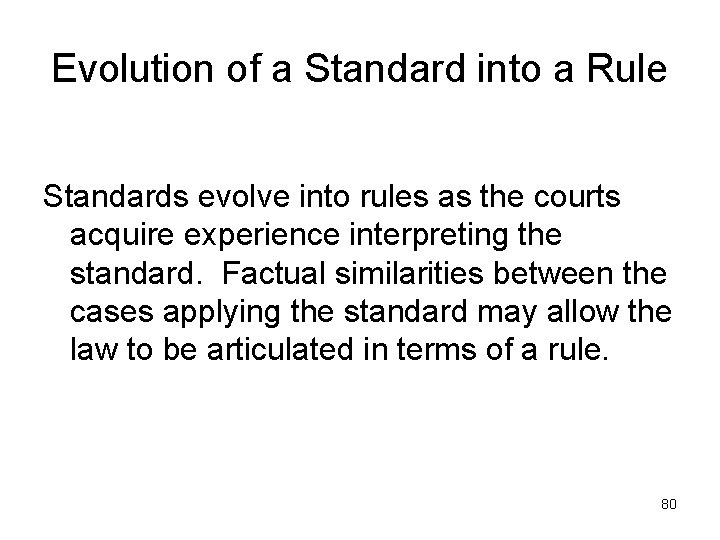 Evolution of a Standard into a Rule Standards evolve into rules as the courts