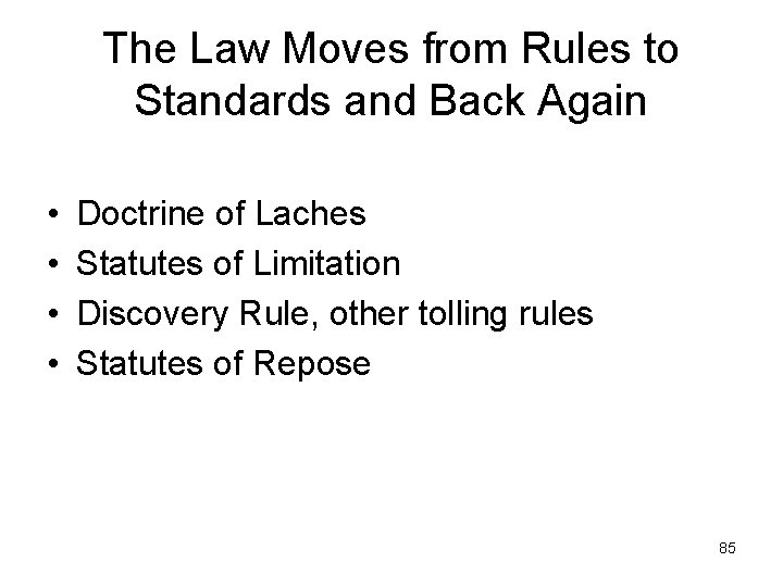 The Law Moves from Rules to Standards and Back Again • • Doctrine of