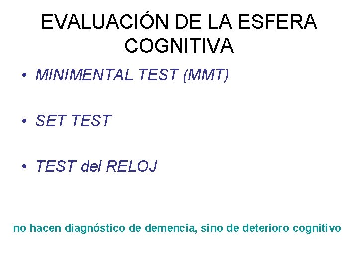 EVALUACIÓN DE LA ESFERA COGNITIVA • MINIMENTAL TEST (MMT) • SET TEST • TEST