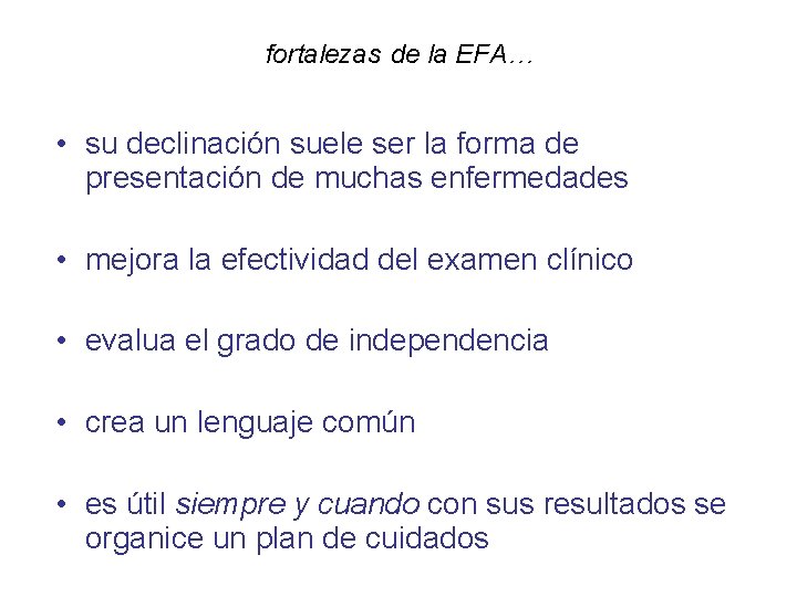 fortalezas de la EFA… • su declinación suele ser la forma de presentación de