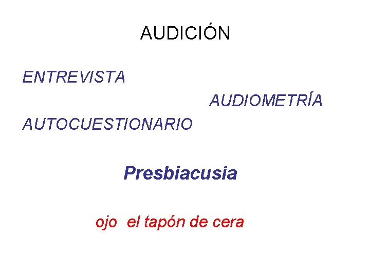 AUDICIÓN ENTREVISTA AUDIOMETRÍA AUTOCUESTIONARIO Presbiacusia ojo el tapón de cera 